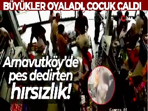 Arnavutköy'de pes dedirten hırsızlık: Büyükler oyaladı, çocuk çaldı