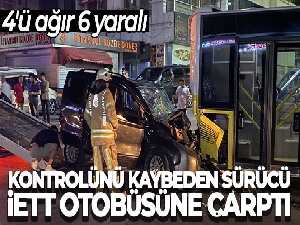 Bağcılar'da kontrolünü kaybeden sürücü İETT otobüsüne çarptı: 4'ü ağır 6 yaralı