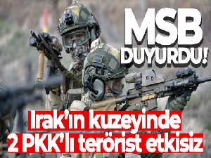 MSB duyurdu: Irak'ın kuzeyinde 2 PKK'lı terörist etkisiz!