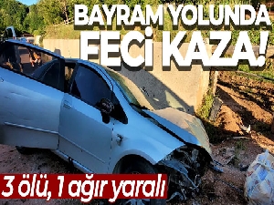Bayram yolunda feci kaza: 3 ölü, 1 ağır yaralı
