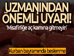 Diyetisyen uyarısı: Kurban Bayramında misafirliğe aç karnına gitmeyin
