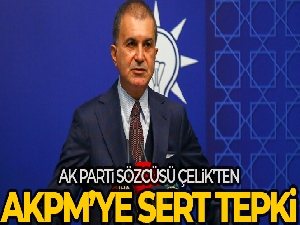 AK Parti Sözcüsü Çelik'ten AKPM'ye sert tepki