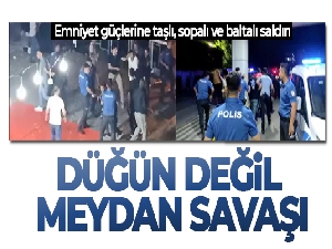 Düğün değil meydan savaşı: Emniyet güçlerine taşlı, sopalı ve baltalı saldırı