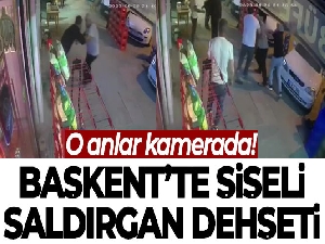 Başkent'te şişeli saldırgan dehşeti güvenlik kamerasına yansıdı