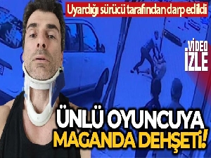 Ünlü oyuncu Özgür Özberk'e maganda şiddeti kamerada