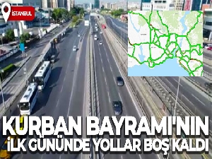 İstanbul'da Kurban Bayramı'nın ilk gününde yollar boş kaldı