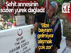 Şehit annesinin sözleri yürek dağladı