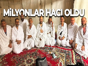 Milyonlar hacı oldu