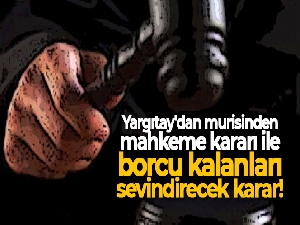 Yargıtay'dan murisinden mahkeme kararı ile borcu kalanları sevindirecek karar