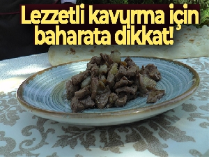 Lezzetli kavurma için baharata dikkat