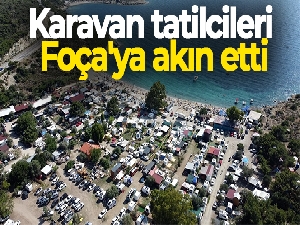Karavan tatilcileri Foça'ya akın etti
