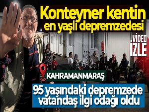 Konteyner kentin en yaşlı depremzedesi