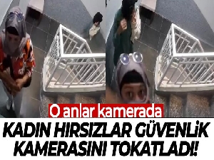 Kadın hırsızlar güvenlik kamerasını tokatladı