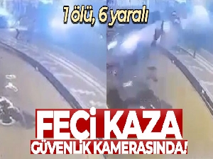 1 kişinin öldüğü, 6 kişinin yaralandığı feci kaza güvenlik kamerasına yansıdı