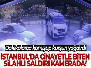 İstanbul'da cinayetle biten silahlı saldırı kamerada: Dakikalarca konuşup kurşun yağdırdı