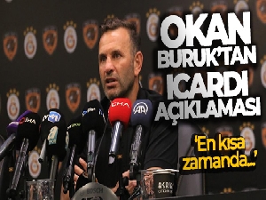 Okan Buruk: 'En kısa zamanda Icardi'nin aramızda olmasını bekliyoruz'