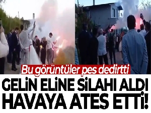 Bu görüntüler pes dedirtti, gelin eline silahı aldı havaya ateş etti