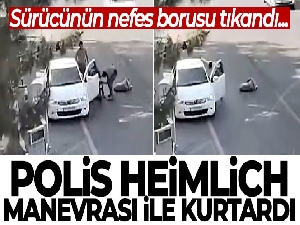 Polis, nefes borusu tıkanan sürücüyü heimlich manevrası ile kurtardı