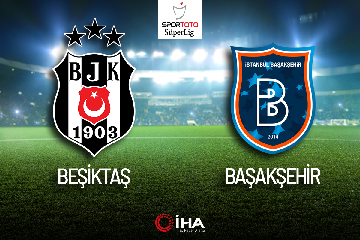 Trendyol Süper Lig: Beşiktaş 0 -Başakşehir: 0 (CANLI ANLATIM)