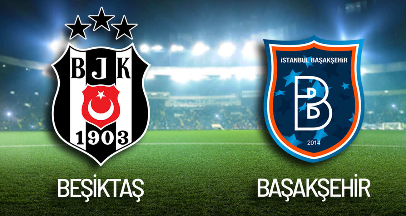 Trendyol Süper Lig: Beşiktaş 1 - 0 Başakşehir (CANLI ANLATIM)