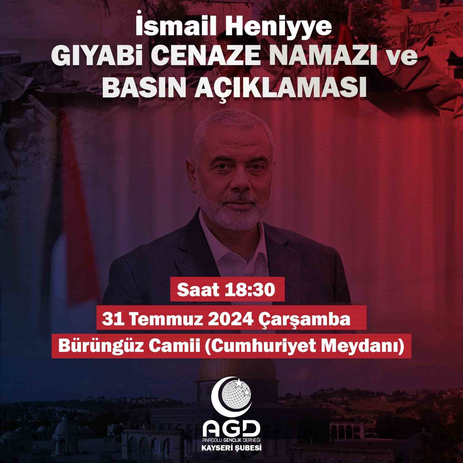 Kayseri’de İsmail Heniye için gıyabi cenaze namazı kılınacak