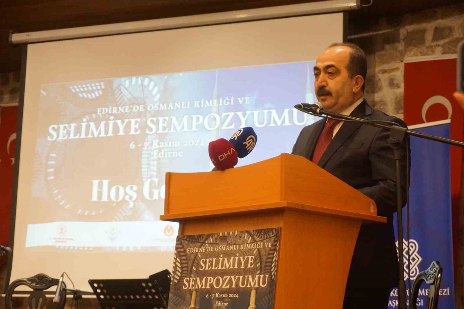 ’Osmanlı Kimliği ve Selimiye Sempozyumu’ Edirne’de başladı