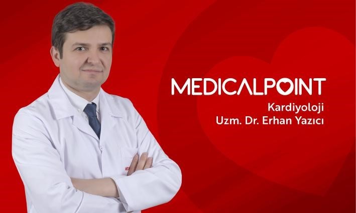 Kardiyoloji Uzmanı Dr. Erhan Yazıcı: 