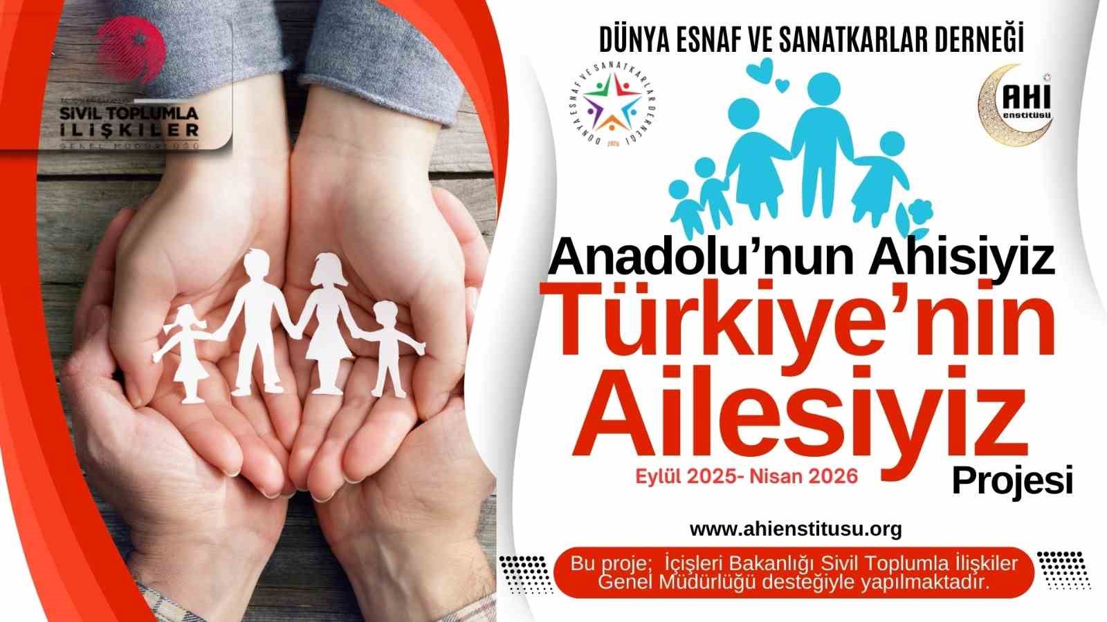 Dünya Esnaf ve Sanatkarlar Derneği’nden, ‘Anadolu’nun Ahisiyiz, Türkiye’nin Ailesiyiz’ projesi