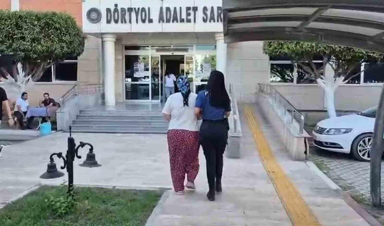 Dörtyol’da uyuşturucu taciri kadın tutuklandı