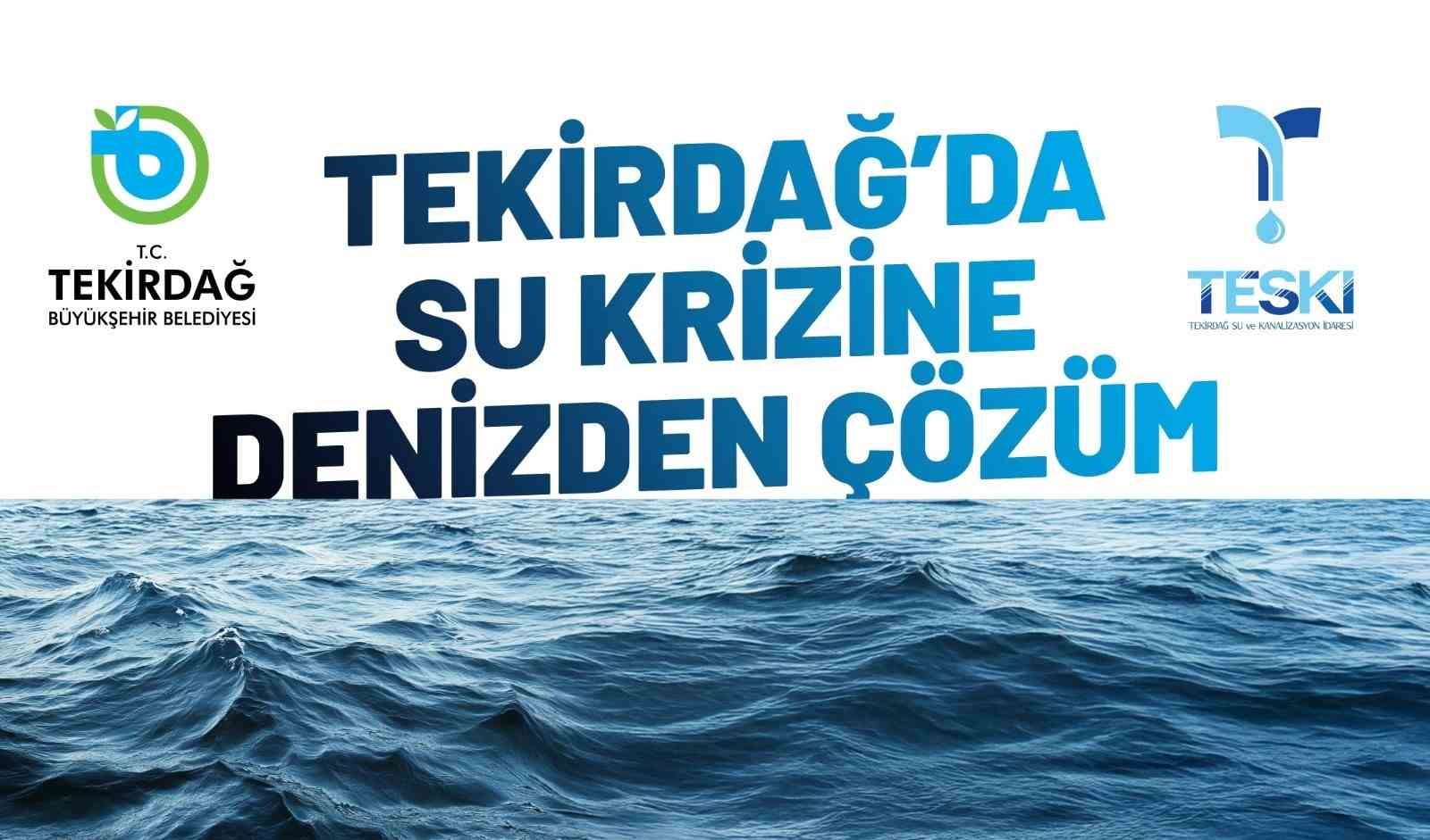 Tekirdağ’da su krizine deniz suyu çözüm olacak