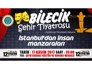 Uluslararası Bilecik Tiyatro Festivali ’’İstanbul’dan İnsan Manzaraları’’ Adlı Oyun İle Başlıyor