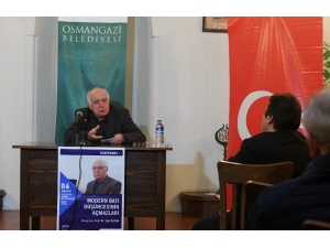 Modern Bati Düşüncesinin Açmazlari Osmangazi’de Konuşuldu