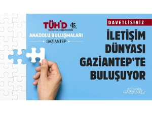 İletişim Dünyası Gaziantep’te Buluşuyor