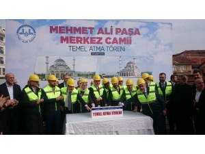Yeni Mehmet Ali Paşa Merkez Camii’nin Temeli Atıldı