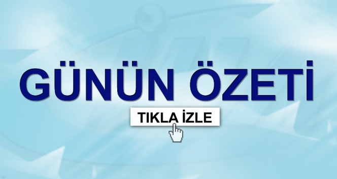 Günün Özeti