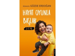 Çocuk Eğitimi Kitabı “Hayat Oyunla Başlar” Raflarda Yerini Aldı