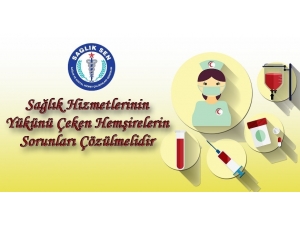 Karaer; “Sağlık Hizmetlerinin Yükünü Çeken Hemşirelerin Sorunları Çözülmelidir”