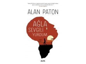 Alan Paton’un Ağla Sevgili Yurdum Kitabı, Raflarda Yerini Aldı
