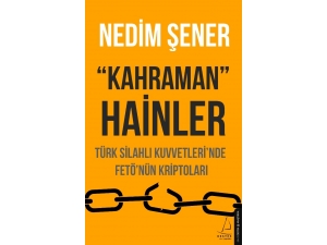 Nedim Şener’in Yeni Kitabı Kahraman Hainler, Raflarda