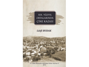 ‘19. Yüzyıl Ortalarında Çine Kazası’ Kitabı Yayımlandı