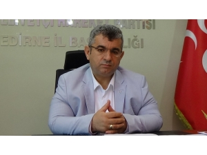 Mhp Edirne İl Başkanı Ferhatoğlu: "Chp’yle Hiçbir Fikir Birliğimiz Yok"