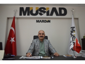 Müsiad Mardin Şube Başkanı Nurettin Kasap: “Türkiye Ekonomisi Takdire Şayan Bir Gelişme Gösterdi”