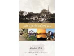 ‘Aydın Şehir Coğrafyası’ Kitabı Yayımlandı