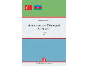 Türk Dil Kurumundan 3 Ciltlik "Azerbaycan Türkçesi Sözlüğü"