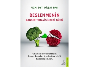 Uzm. Dyt. Dilşat Baş’ın Kitabı ’Beslenmenin Kanser Tedavisindeki Gücü’ Raflarda