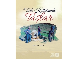 ‘Türk Kültüründe Taşlar’ Kitabının 3. Baskısı Çıktı