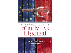 Prof. Dr. Özgöker’in Türkiye-ab İlişkileri’ni Anlatan Kitabı Yayımlandı