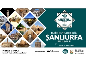 Tarihi Kentler Birliği Buluşması Yarın Şanlıurfa’da Başlayacak