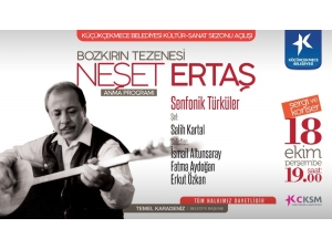 Küçükçekmece Belediyesi Kültür Sanat Sezonu Açılışında Neşet Ertaş’ı Anacak