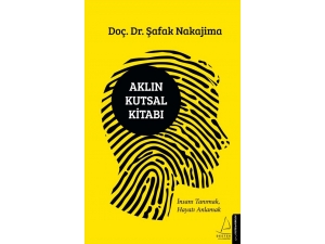 Doç. Dr. Şafak Nakajima’nın Yeni Kitabı ‘Aklın Kutsal Kitabı’ Raflarda